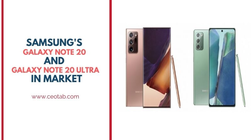 Samsung's Galaxy Note 20 and Galaxy Note 20 Ultra in market